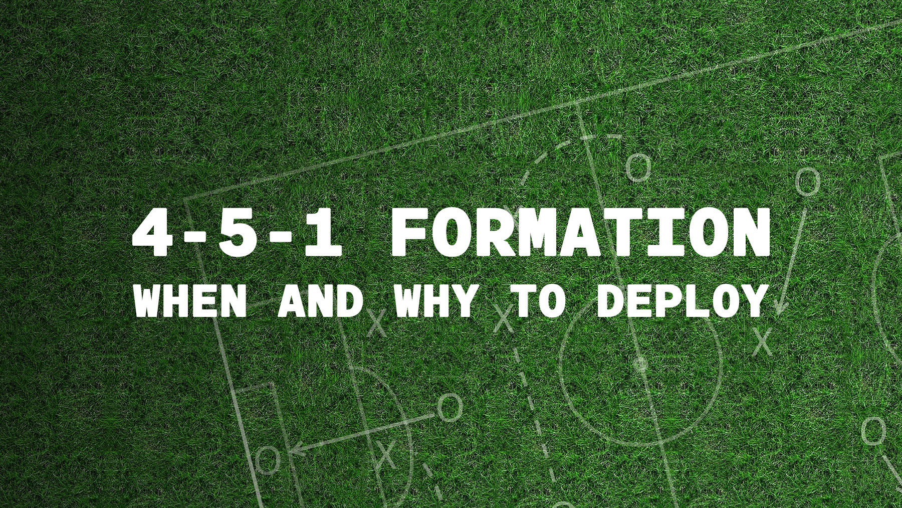Knowing When and Why to Use the 4-5-1 Formation