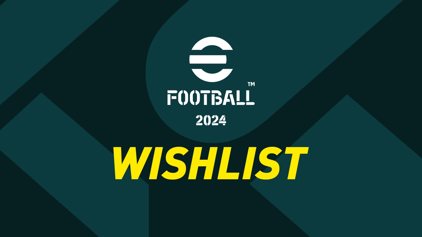 eFootball 2024 Wishlist
