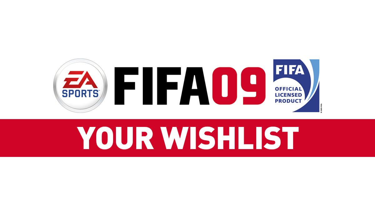 FIFA 09 Wishlist