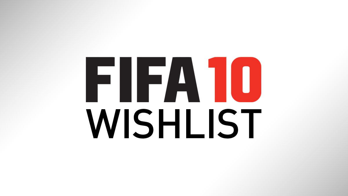 FIFA 10 Wishlist