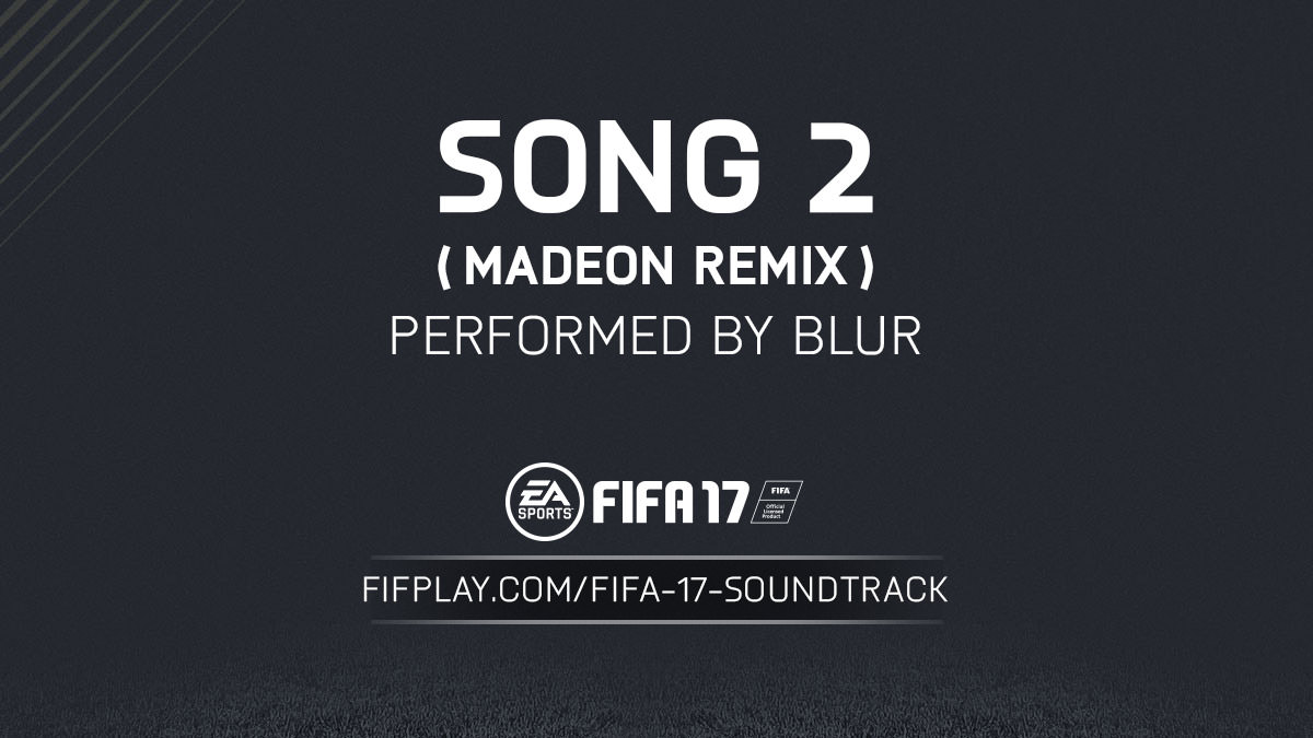 FIFA 17 Soundtrack – Song 2 (Madeon Remix) by Blur