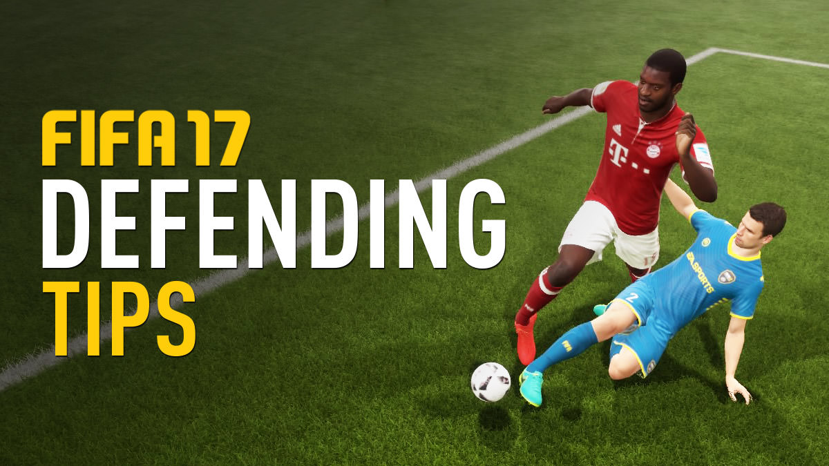FIFA 17 Tips for Defending