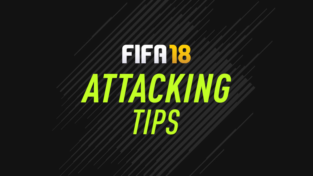 Attacking Tutorial for FIFA 18