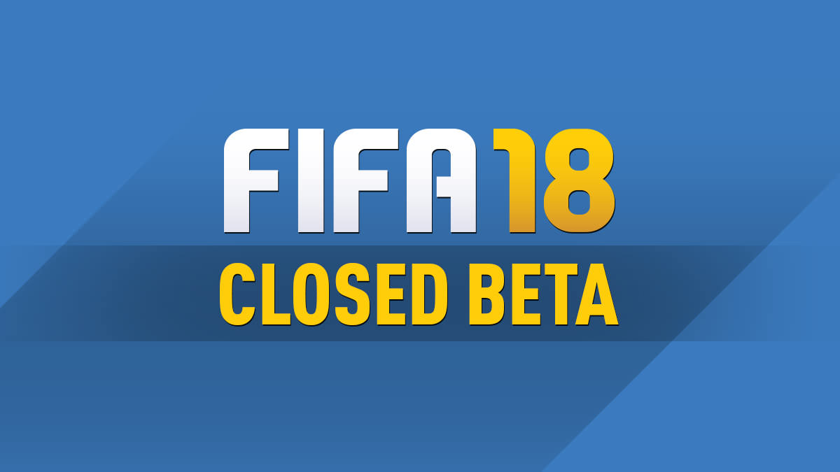 FIFA 18 Closed Beta