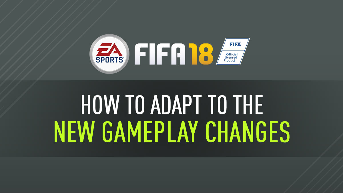 FIFA 18 Gameplay Changes Guide
