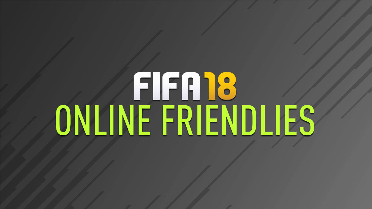 FIFA 18 Online Friendlies