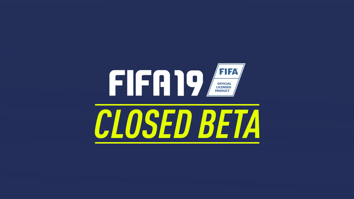 FIFA 19 Closed Beta