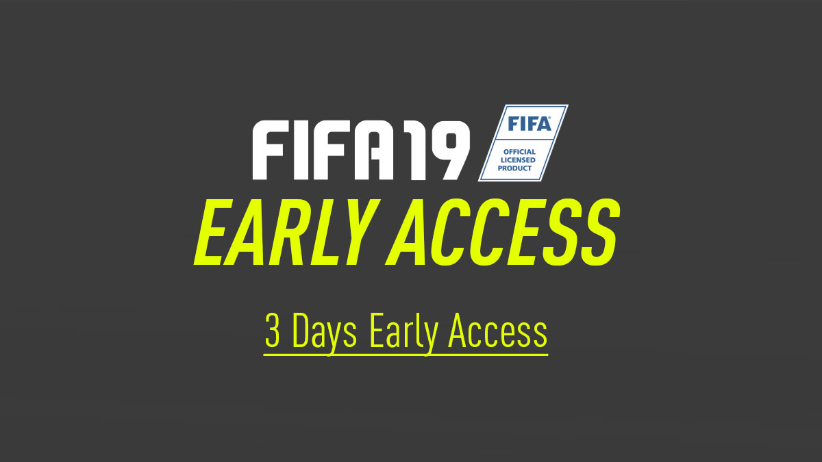 Early Access to FIFA 19