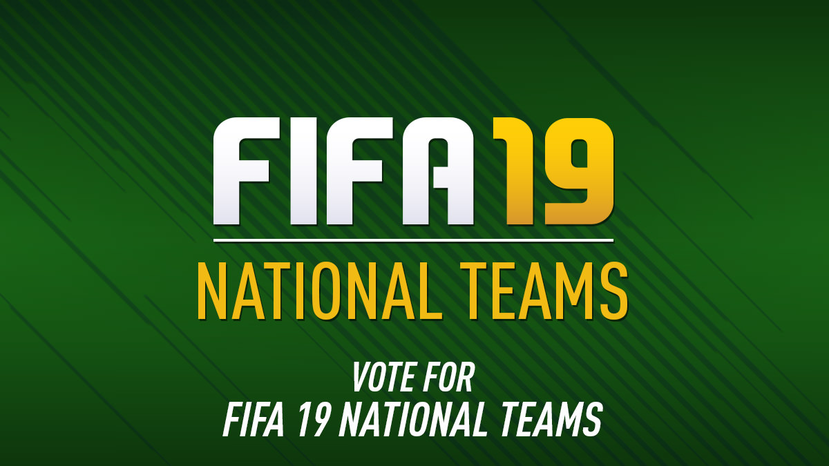Vote for FIFA 19 National Teams