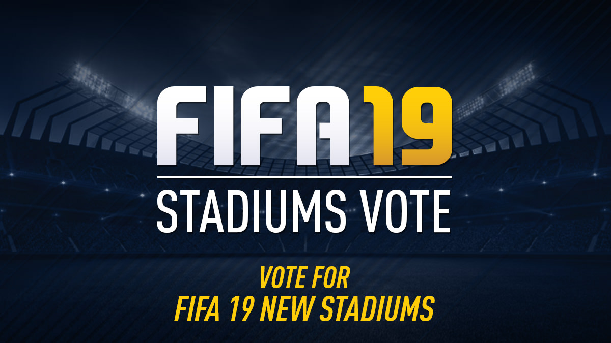 Vote for FIFA 19 New Stadiums