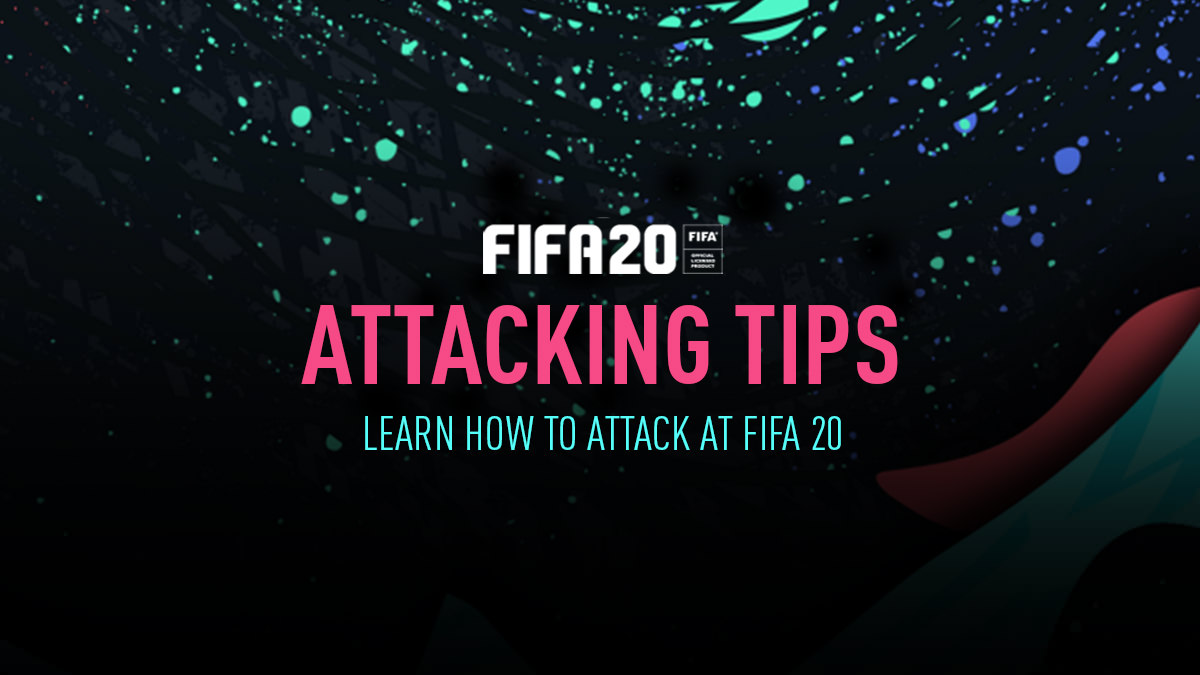FIFA 20 Attacking Tips