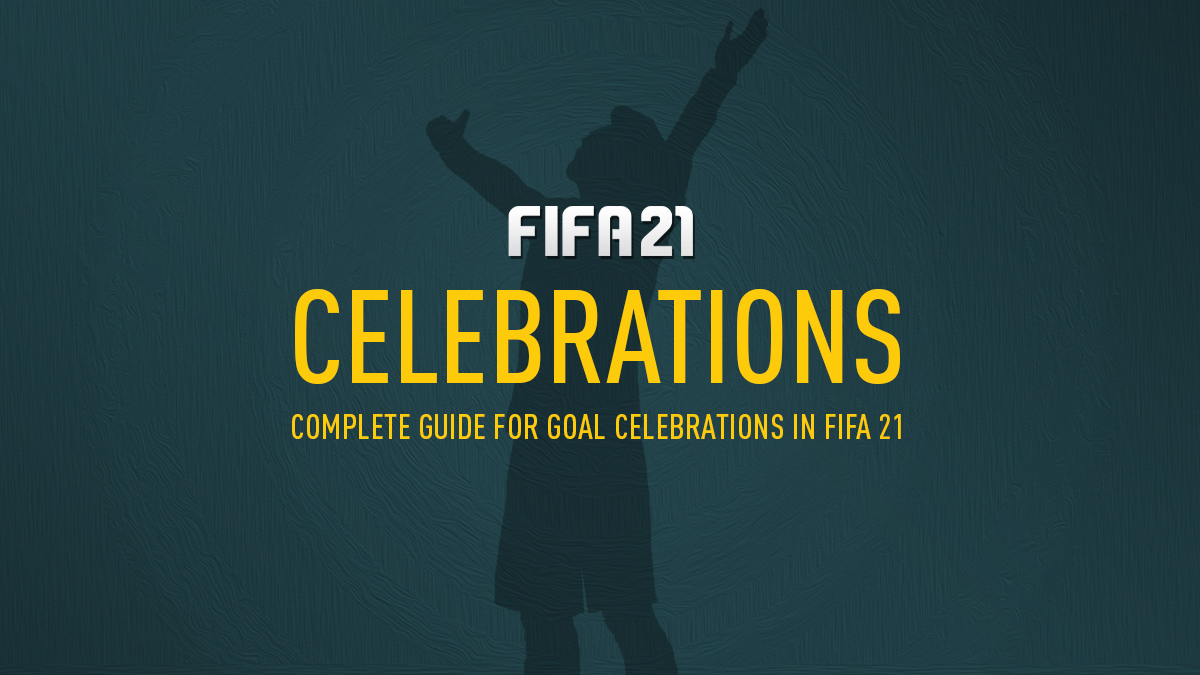 FIFA 21 Celebrations (New Celebrations, Guide & How to)