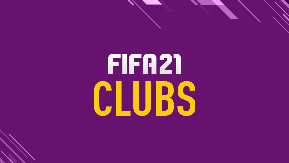 FIFA 21 Clubs – Club Teams List