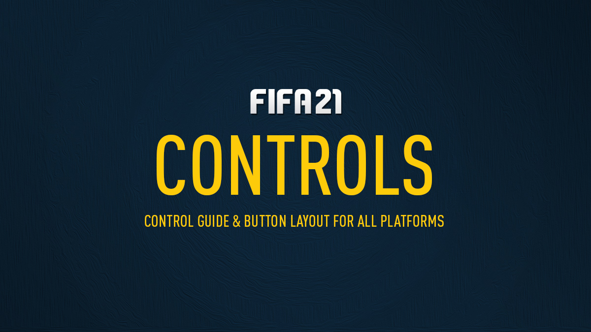 FIFA 21 Controls (PS4, PS5, Xbox One and PC)