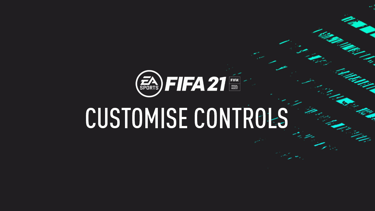 FIFA 21 Customise Controls & Controller Settings