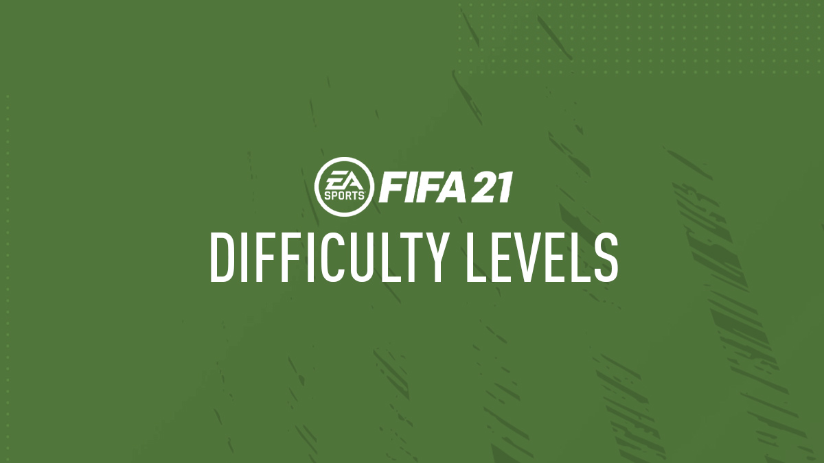 FIFA 21 Difficulty Levels