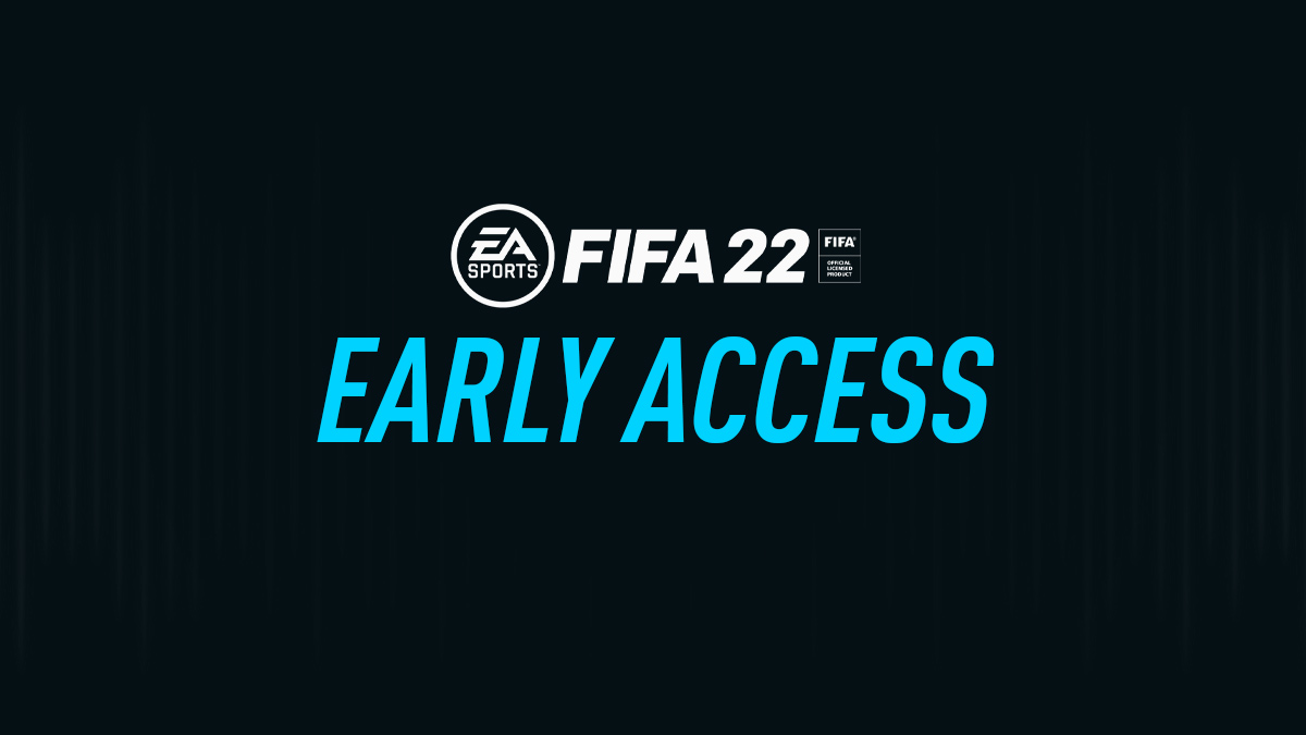 FIFA 22 Early Access – How to Play FIFA 22 Early