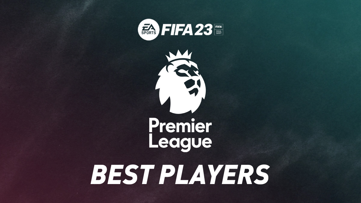 Best English Premier League (EPL) players in FIFA 23 Ultimate Team.