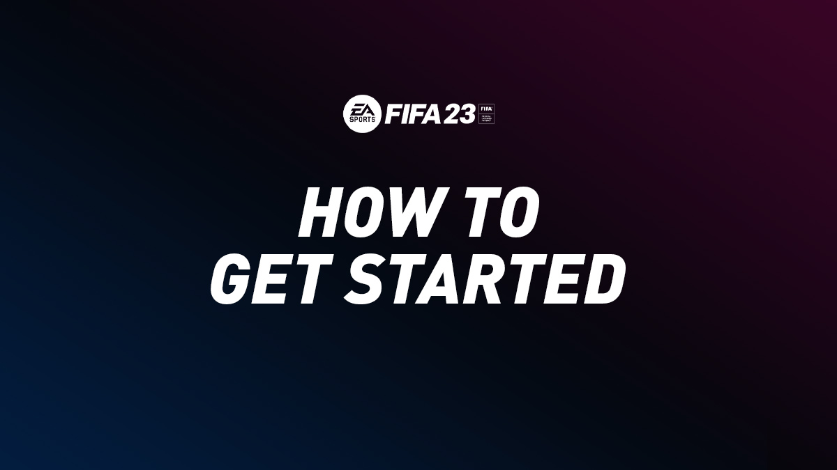 FIFA 23 – How to Get Started