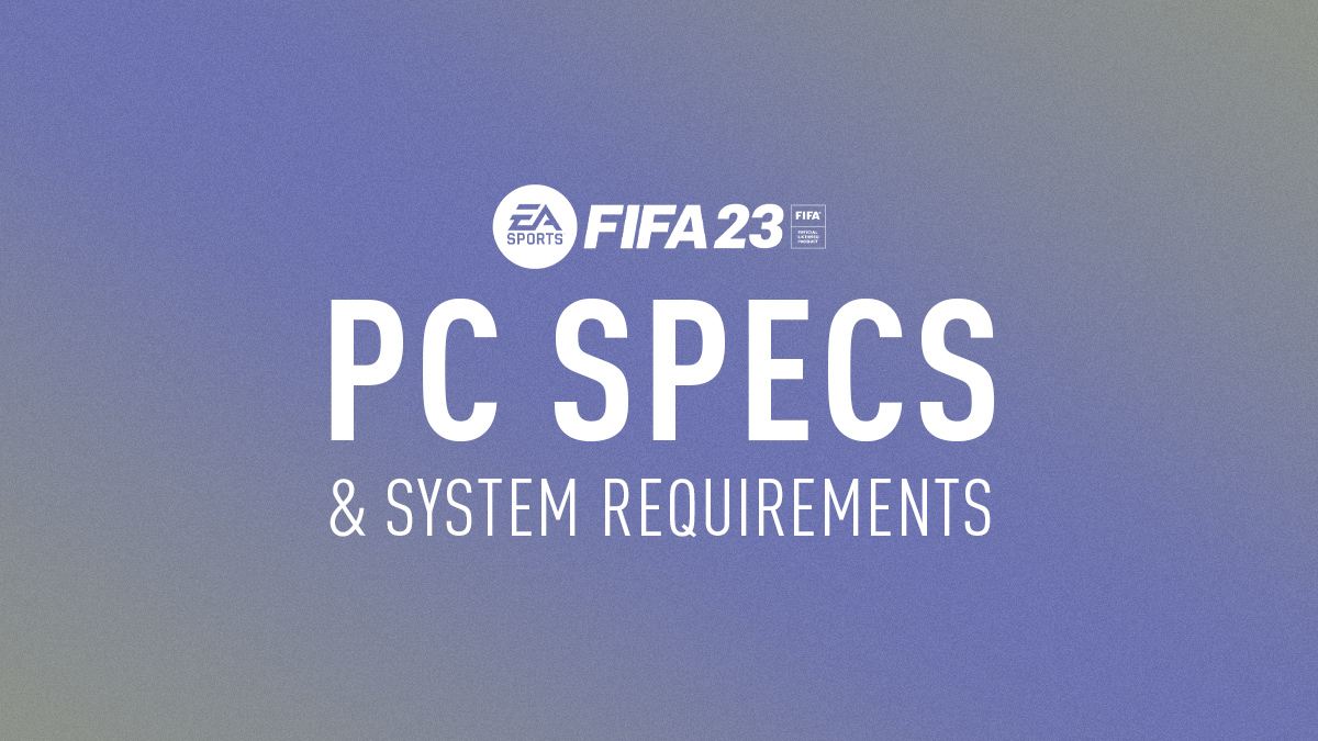 FIFA 23 PC Specs & System Requirements