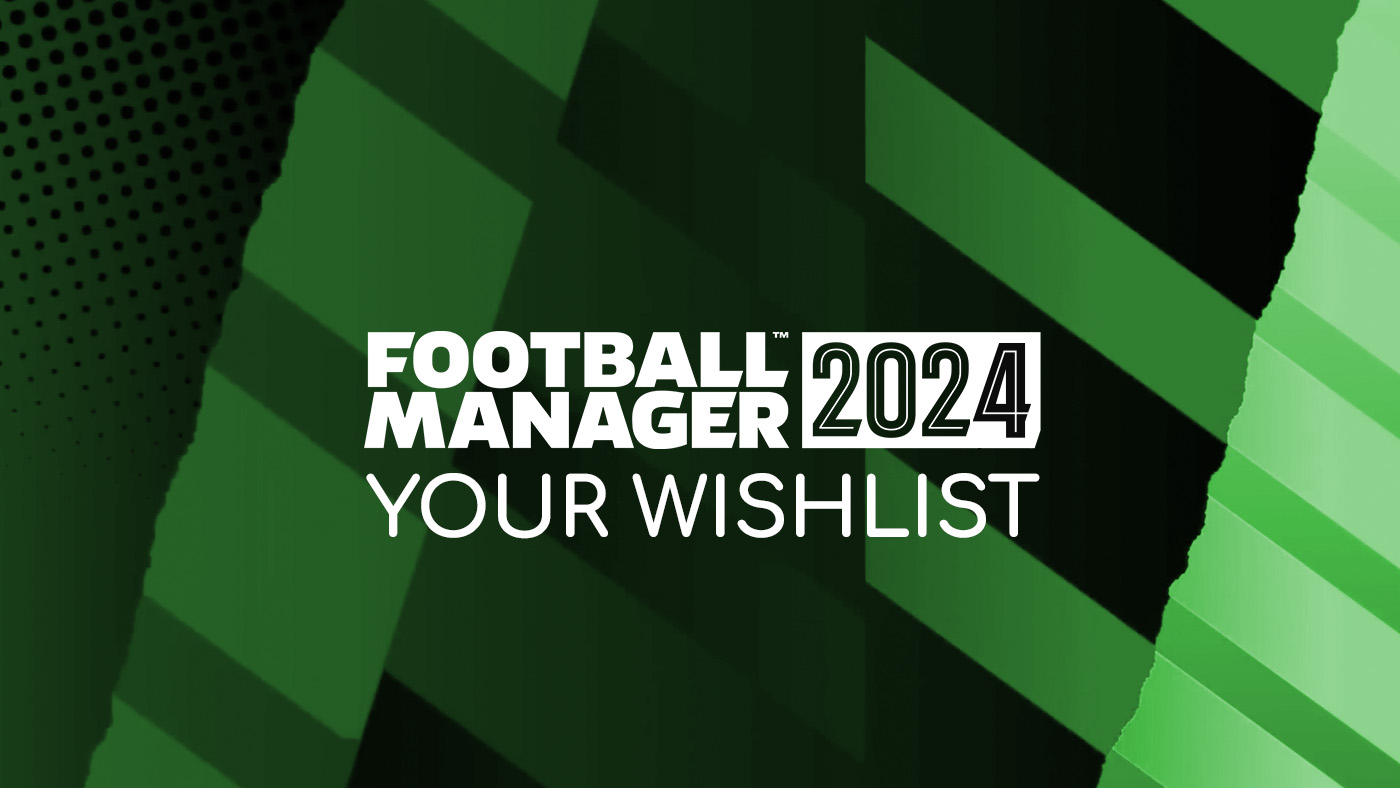 Football Manager 2024 Wishlist