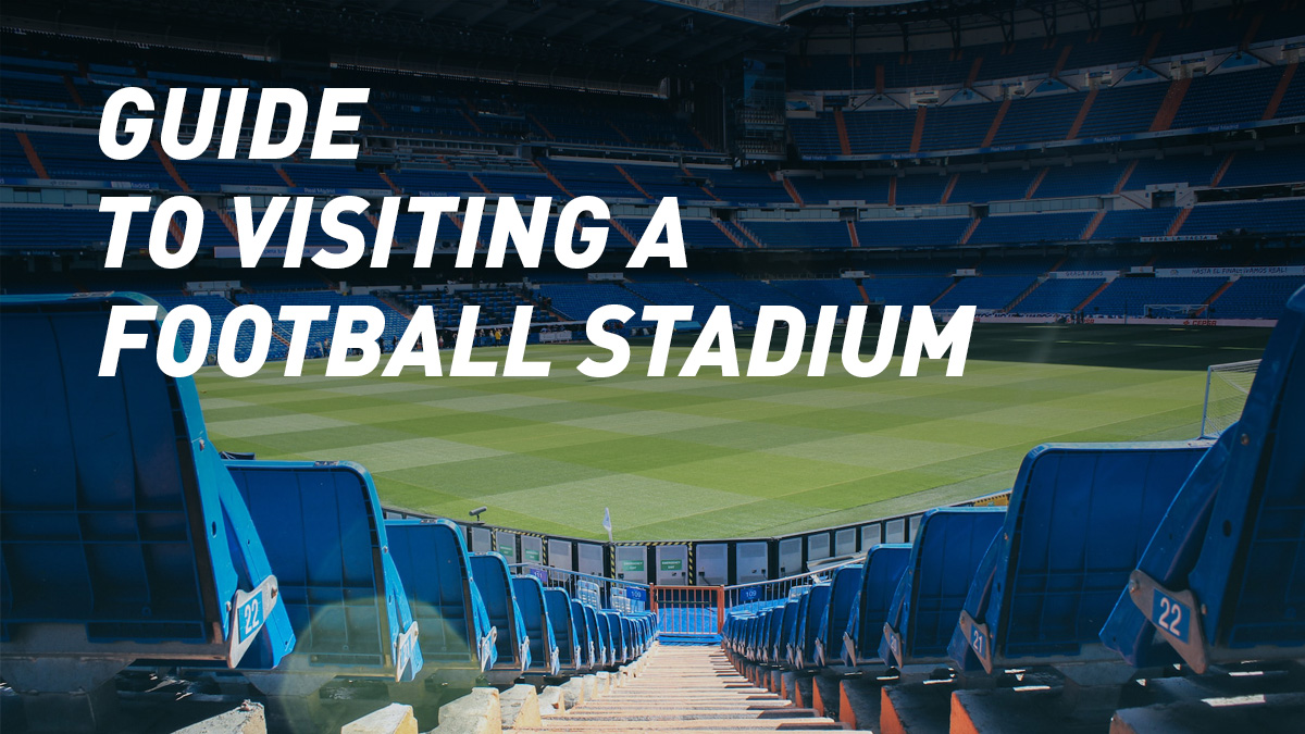 Your Guide to Visiting a Football Stadium