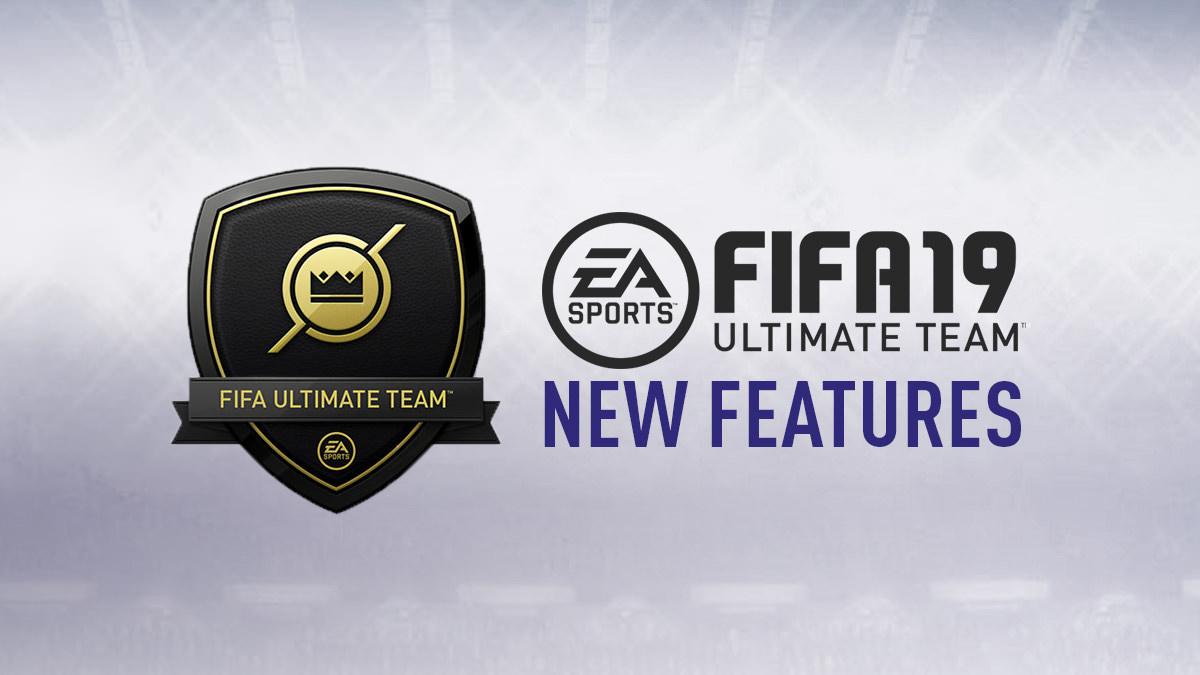 FIFA 19 Ultimate Team New Features