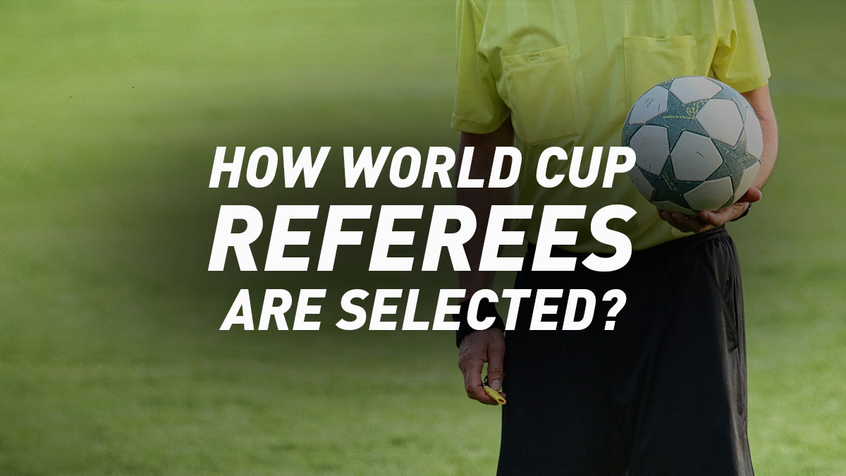 How FIFA Selects Referees for the World Cup