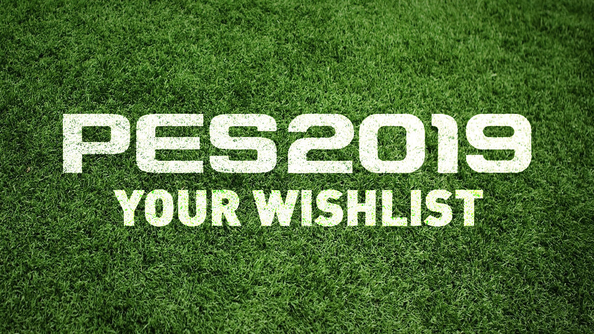 PES 2019 Wishlist