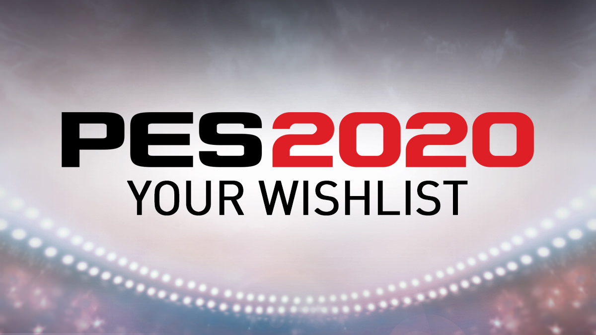 PES 2020 Wishlist