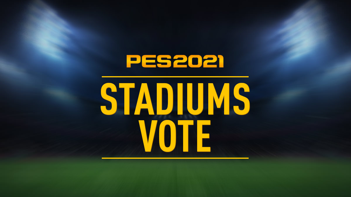 Vote for PES 2021 New Stadiums