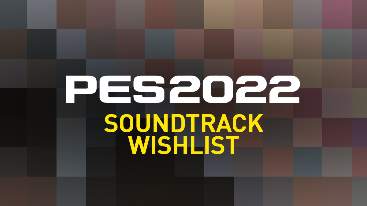 eFootball 2022 Soundtrack Wishlist