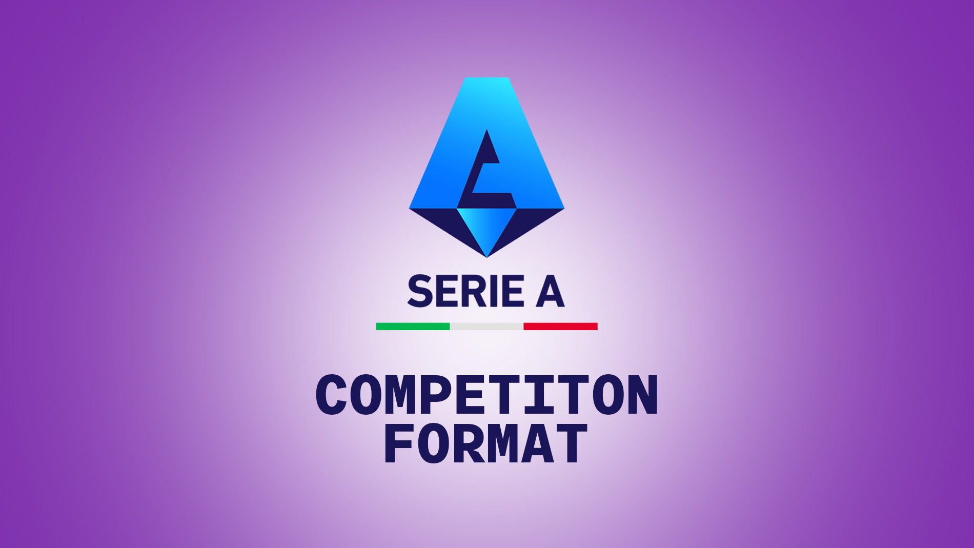 Serie A – Competition Format and Structure
