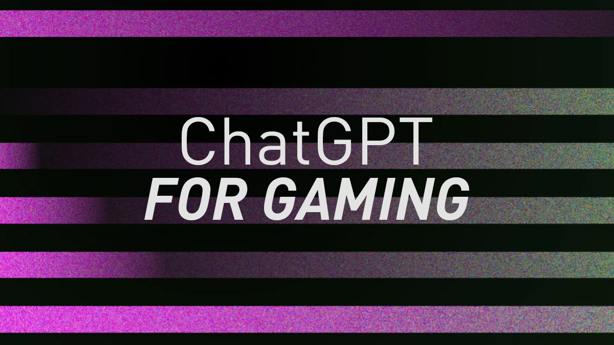 ChatGPT for Gamers