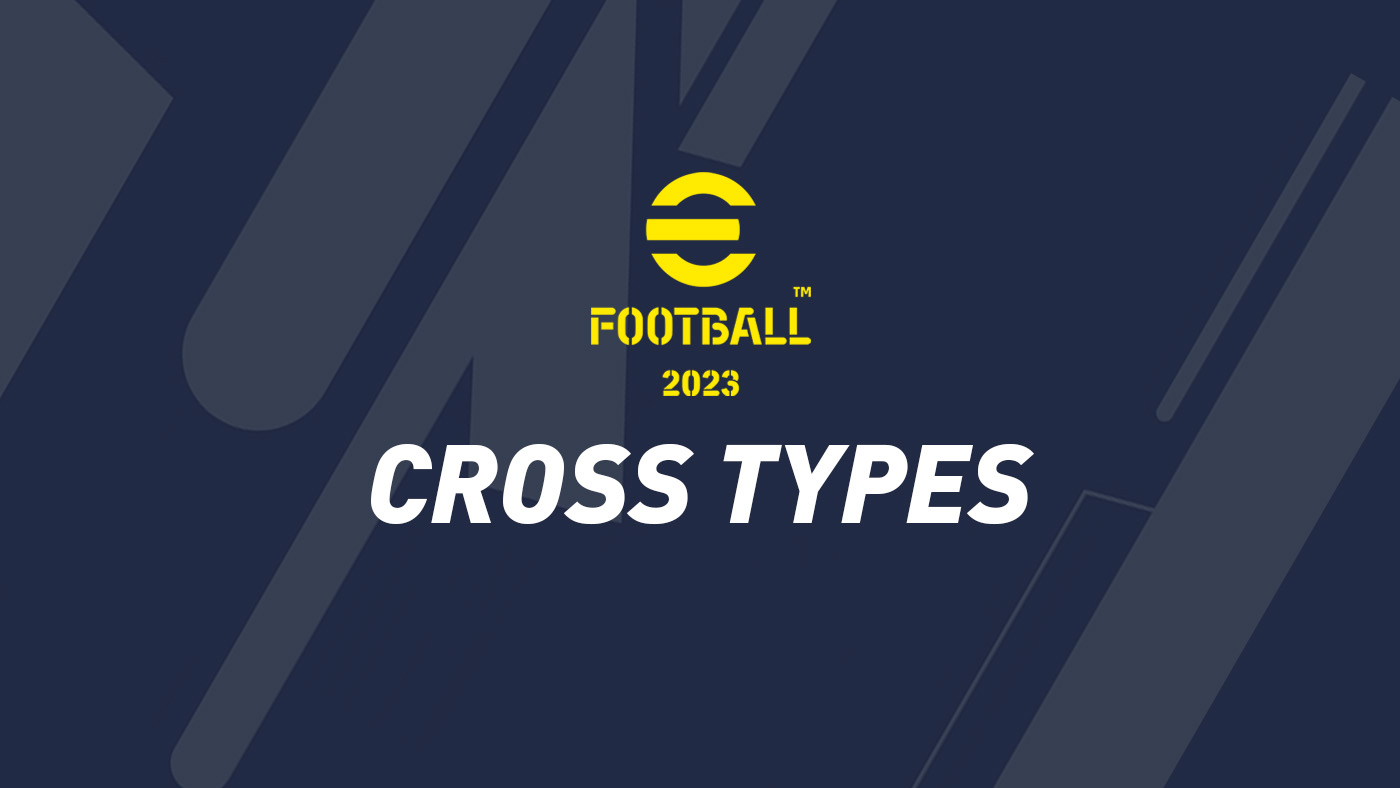 eFootball 2023 – Cross Types (Crossing)