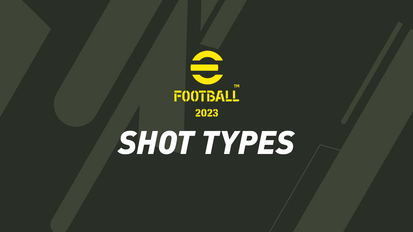 eFootball 2023 – Shot Types