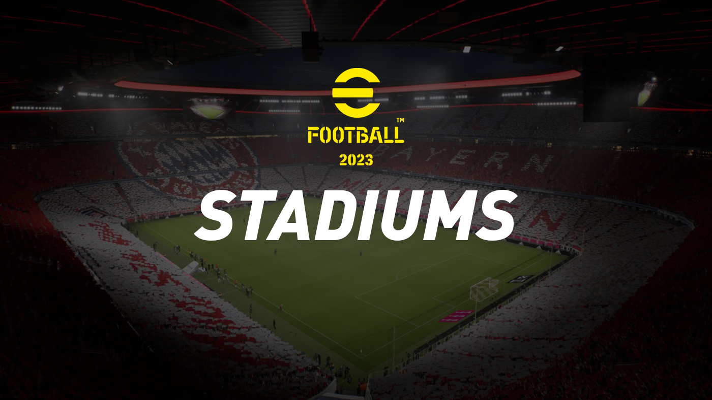 eFootball 2023 Stadiums List