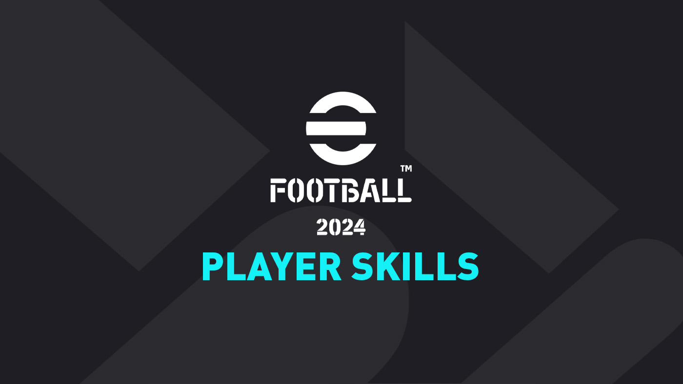 eFootball 2024 Player Skills guide and explanation.