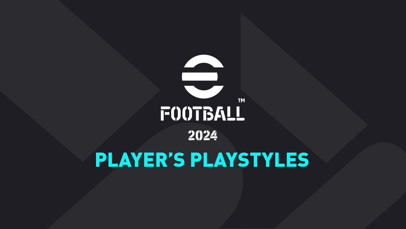 eFootball 2024 Player's PlayStyles explained.