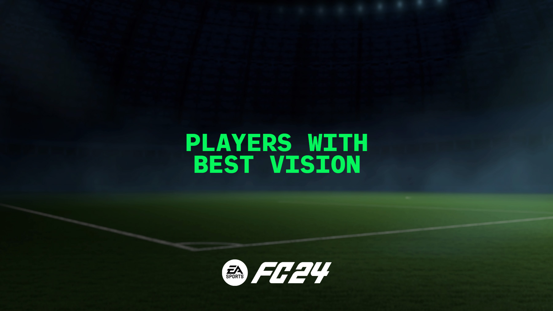 FC 24 Top Players with Best Vision