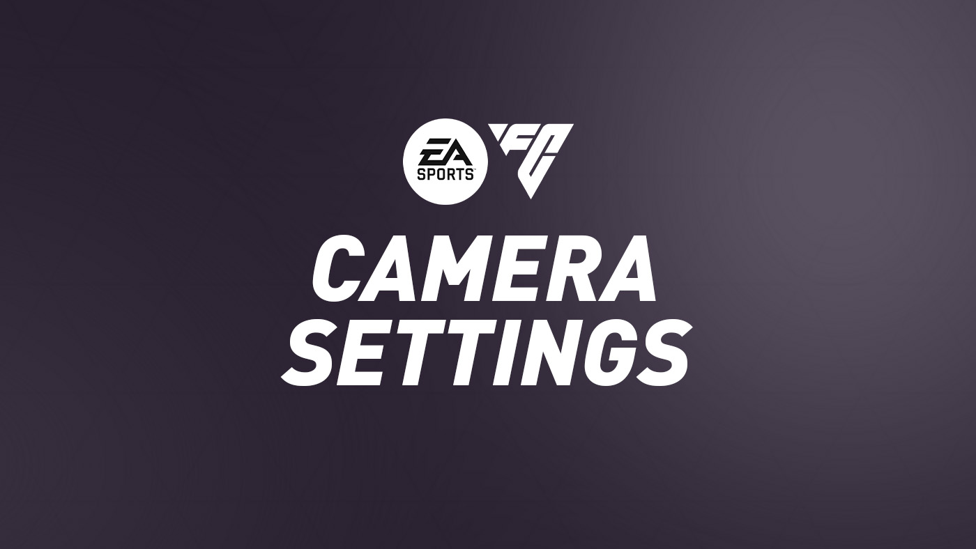 FC 24 Camera Settings