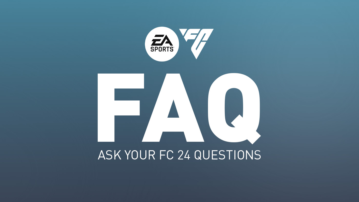 FC 24 FAQ (Frequently Asked Questions)