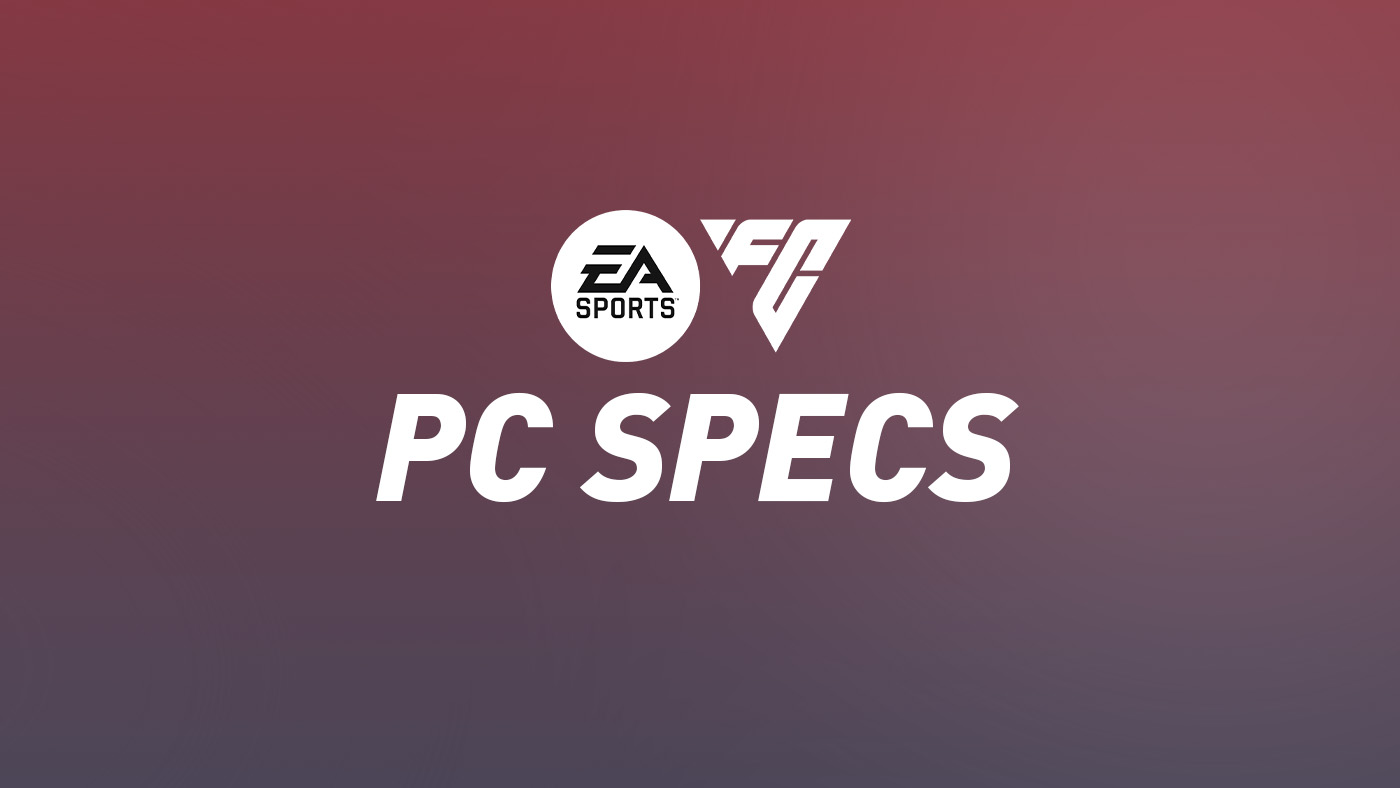 FC 24 PC Specs and System Requirements