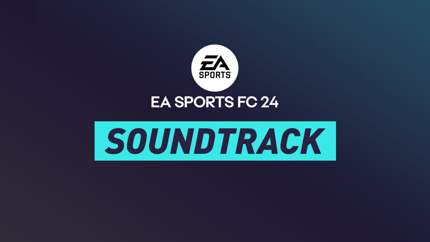 Check Out the 'EA SPORTS FC 24' Soundtrack