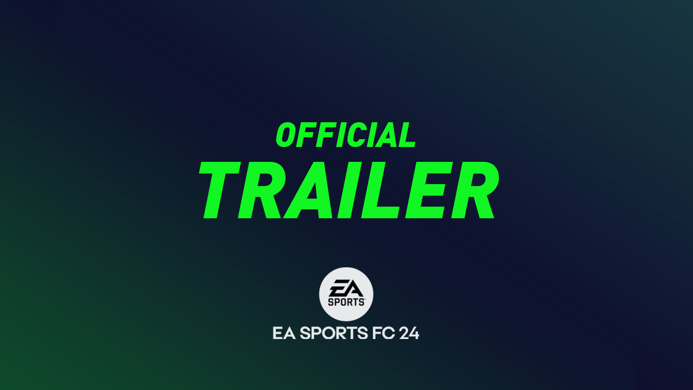 When is EA SPORTS FC 24 coming out: release date, trailer