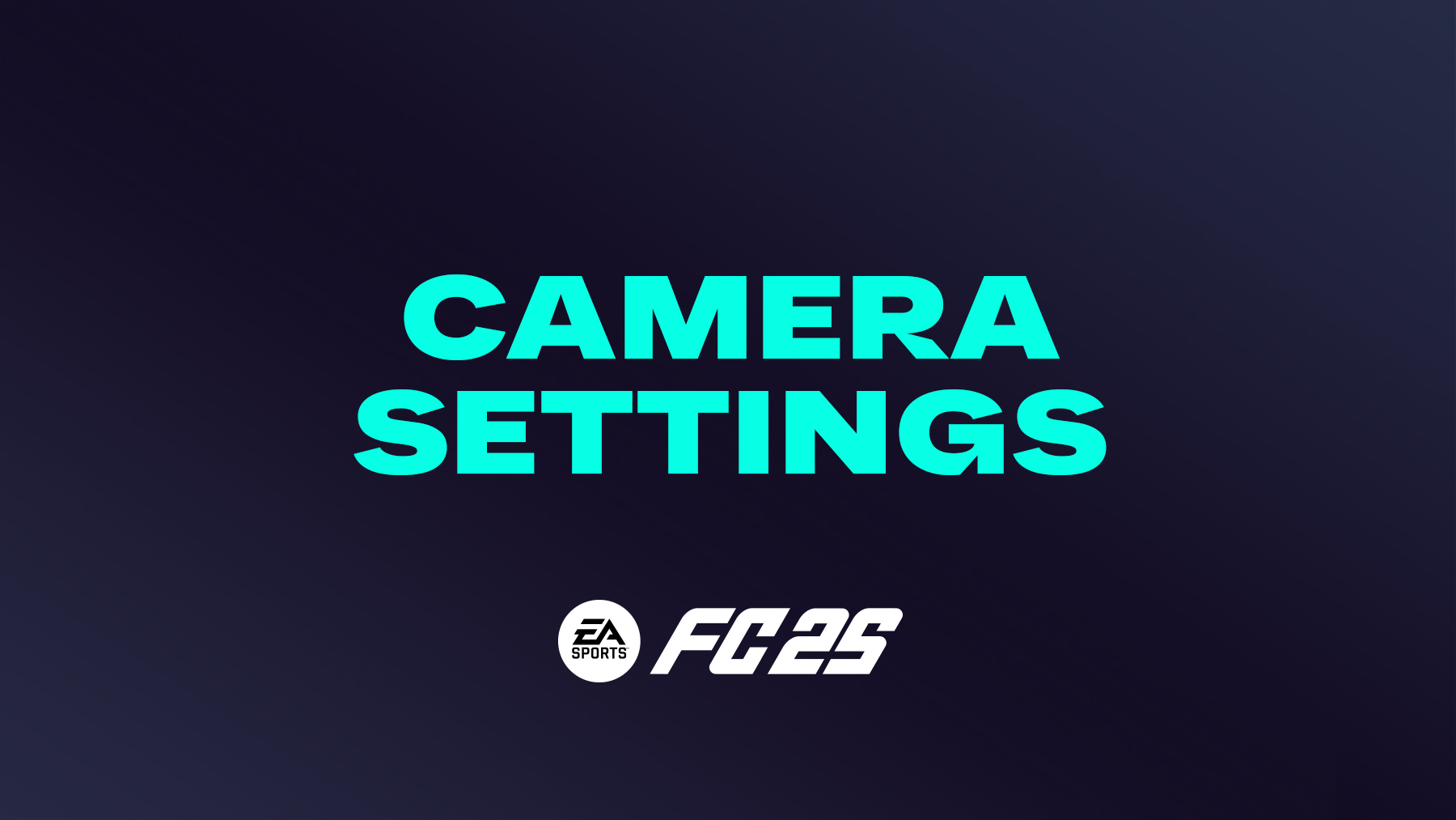 FC 25 Camera Settings