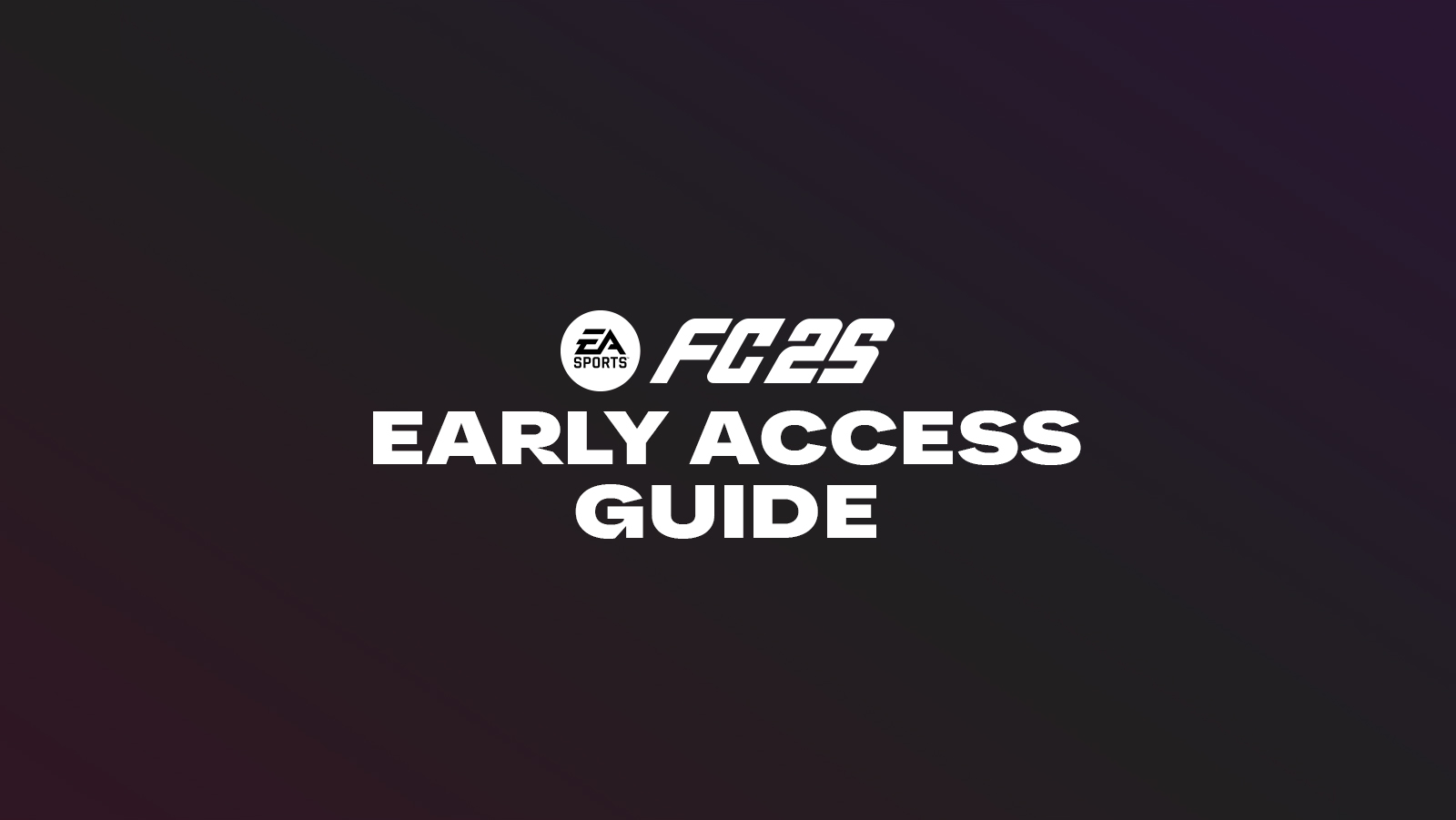 FC 25 Early Access – How to Play FC 25 Early