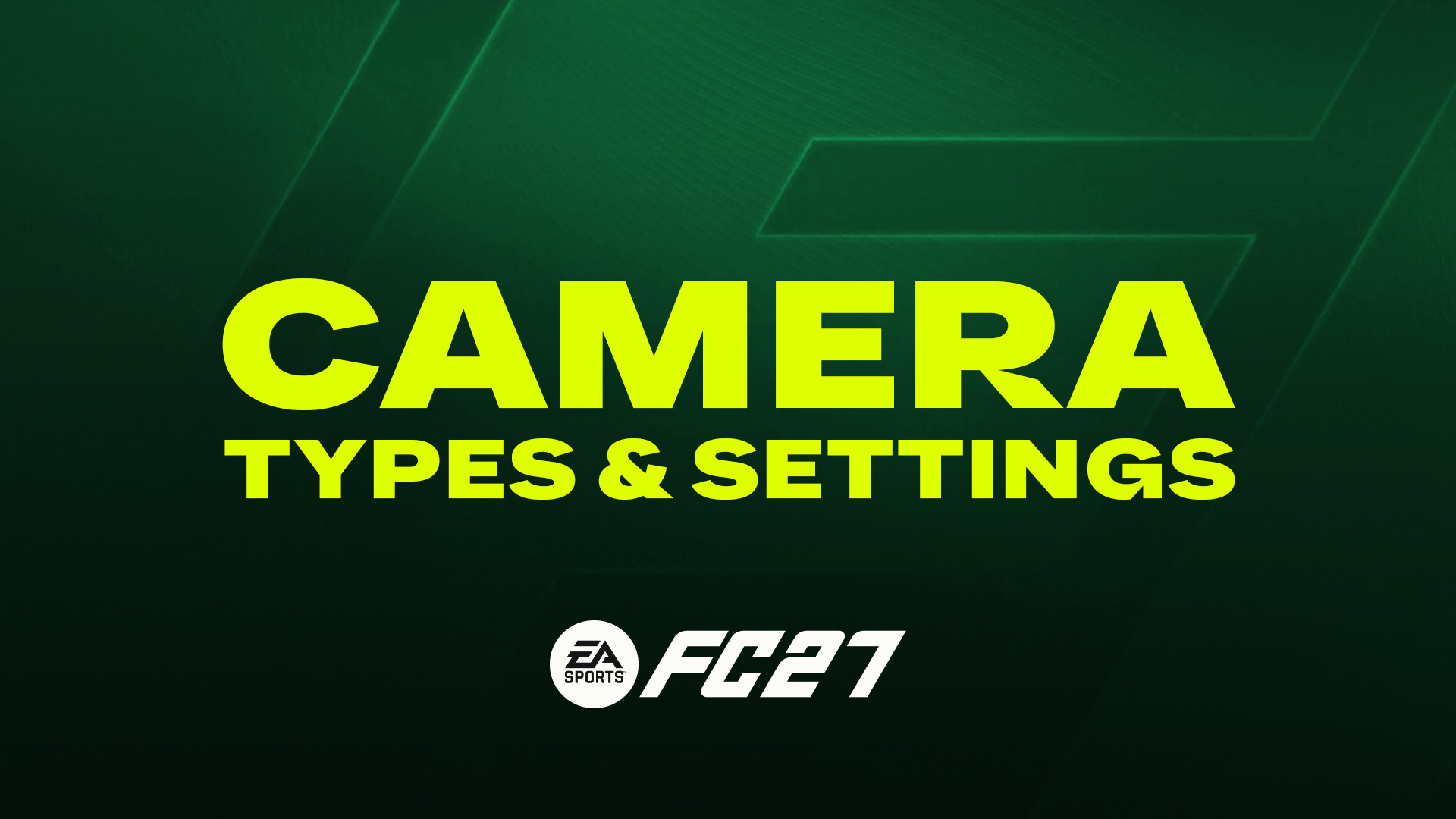 FC 27 Camera Types & Settings