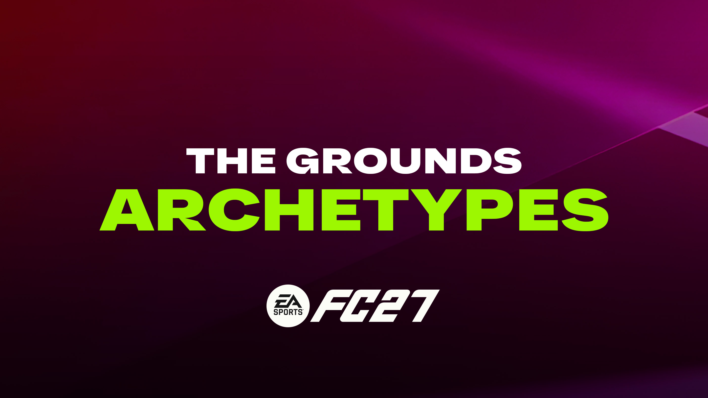 FC 27 The Grounds Archetypes
