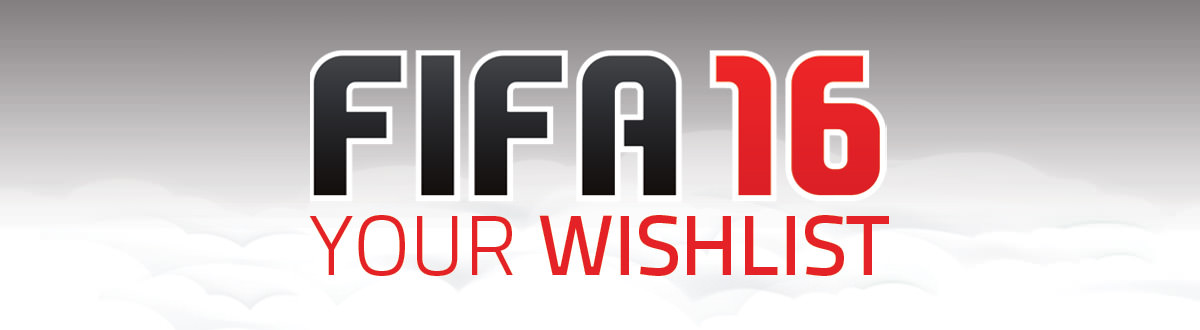 FIFA 16 Wish-list